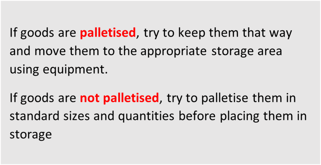 A text box describes what to do with palletised and unpalletised goods. Goods that are not palletised should be palletised in standard sizes and quantities before being stored